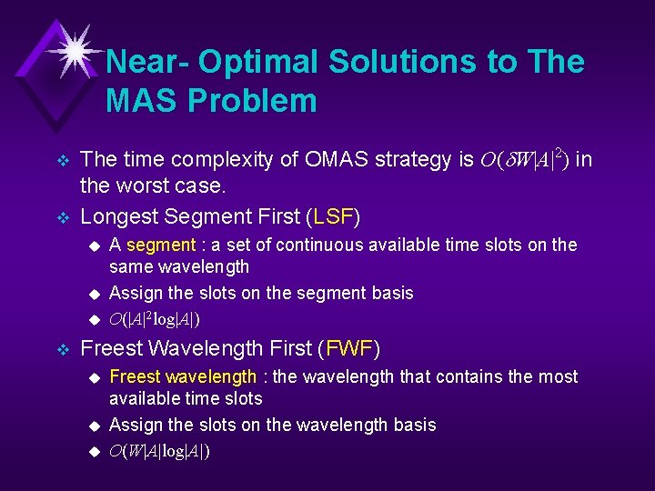 Near- Optimal Solutions to The MAS Problem v v The time complexity of OMAS