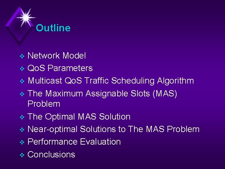 Outline Network Model v Qo. S Parameters v Multicast Qo. S Traffic Scheduling Algorithm