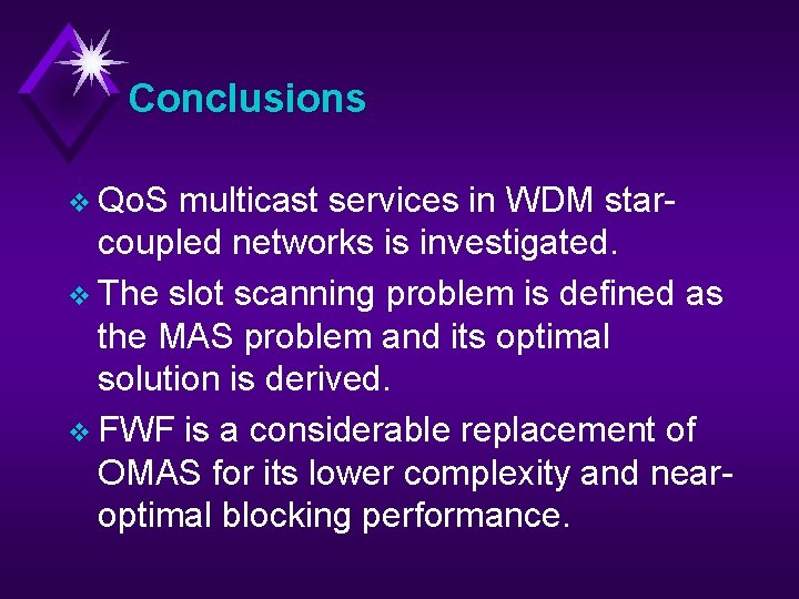 Conclusions v Qo. S multicast services in WDM starcoupled networks is investigated. v The