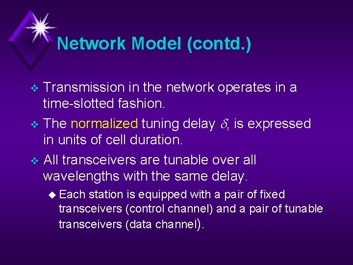 Network Model (contd. ) Transmission in the network operates in a time-slotted fashion. v