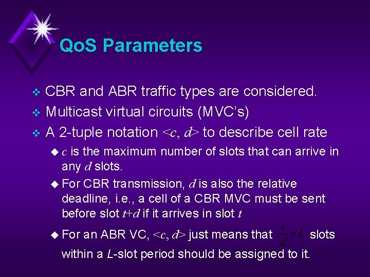 Qo. S Parameters CBR and ABR traffic types are considered. v Multicast virtual circuits