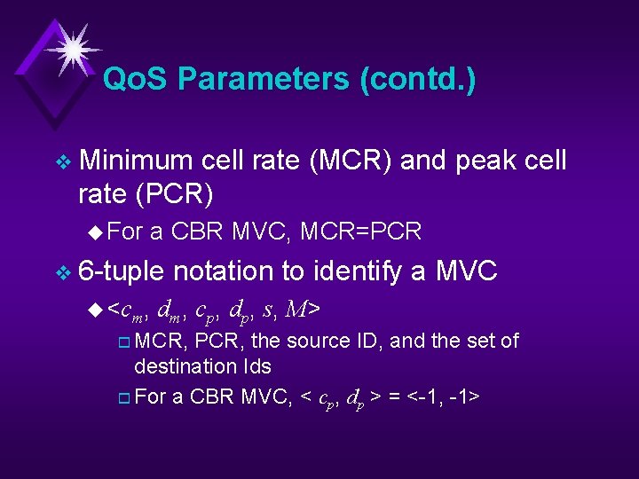 Qo. S Parameters (contd. ) v Minimum cell rate (MCR) and peak cell rate