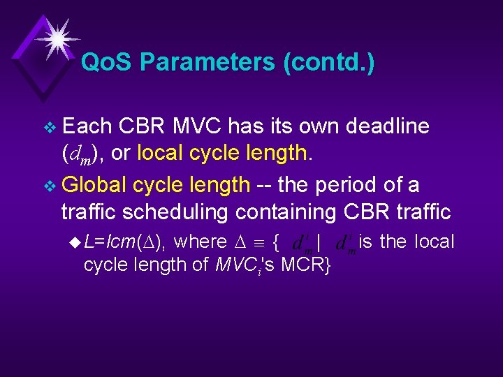 Qo. S Parameters (contd. ) v Each CBR MVC has its own deadline (dm),