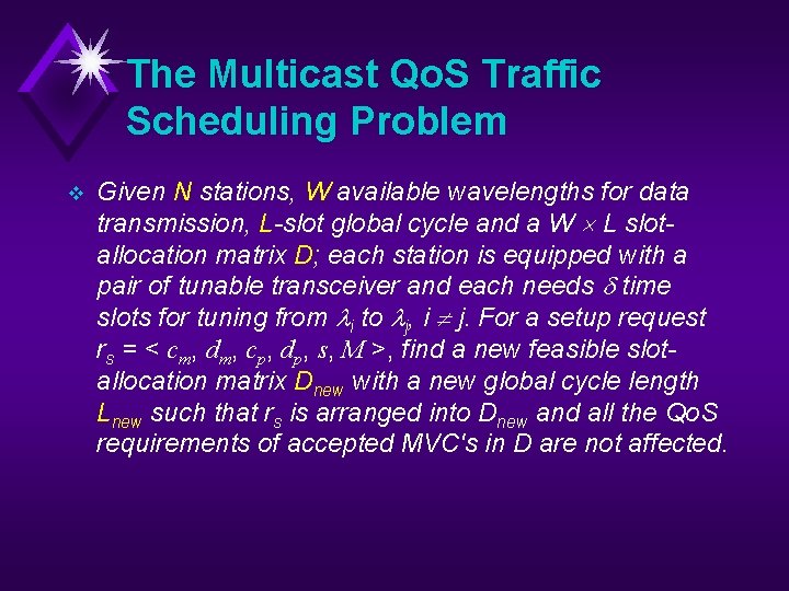 The Multicast Qo. S Traffic Scheduling Problem v Given N stations, W available wavelengths