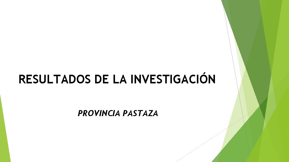 RESULTADOS DE LA INVESTIGACIÓN PROVINCIA PASTAZA 