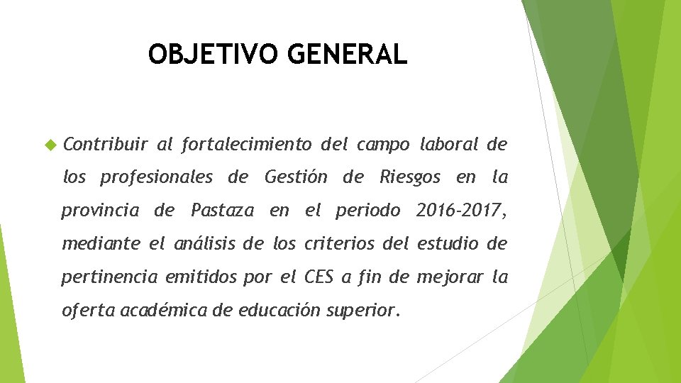 OBJETIVO GENERAL Contribuir al fortalecimiento del campo laboral de los profesionales de Gestión de
