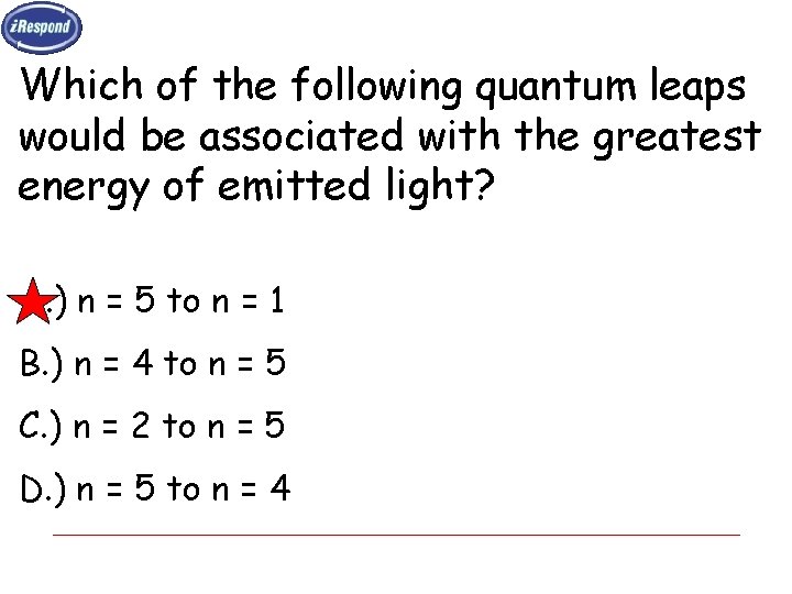 Which of the following quantum leaps would be associated with the greatest energy of