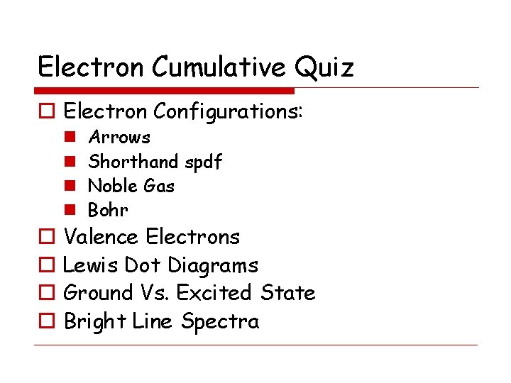 Electron Cumulative Quiz o Electron Configurations: n n o o Arrows Shorthand spdf Noble