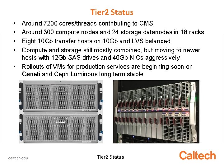 Tier 2 Status • • Around 7200 cores/threads contributing to CMS Around 300 compute