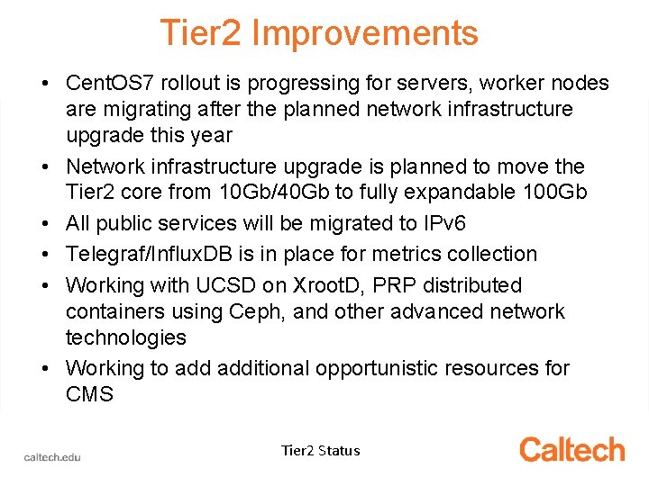 Tier 2 Improvements • Cent. OS 7 rollout is progressing for servers, worker nodes