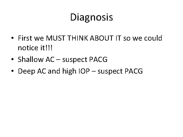 Diagnosis • First we MUST THINK ABOUT IT so we could notice it!!! •