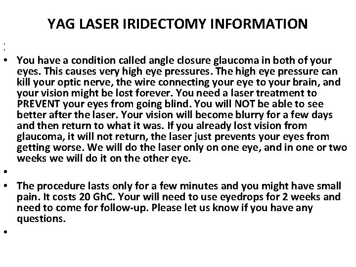 YAG LASER IRIDECTOMY INFORMATION • • • You have a condition called angle closure