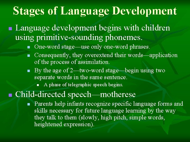 Stages of Language Development n Language development begins with children using primitive-sounding phonemes. n Stages of Language Development n Language development begins with children using primitive-sounding phonemes. n