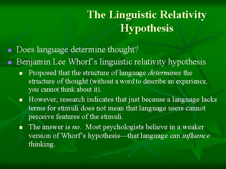The Linguistic Relativity Hypothesis n n Does language determine thought? Benjamin Lee Whorf’s linguistic The Linguistic Relativity Hypothesis n n Does language determine thought? Benjamin Lee Whorf’s linguistic