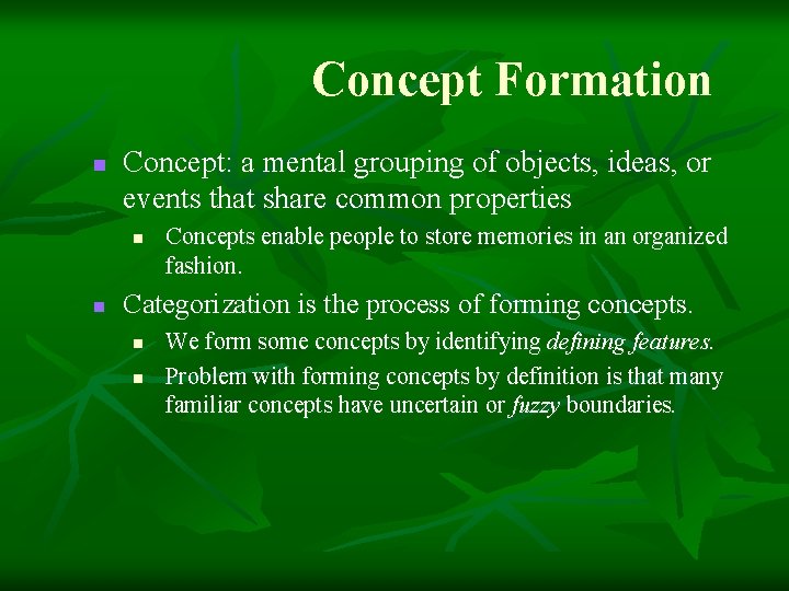 Concept Formation n Concept: a mental grouping of objects, ideas, or events that share Concept Formation n Concept: a mental grouping of objects, ideas, or events that share