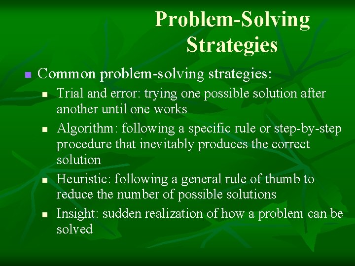 Problem-Solving Strategies n Common problem-solving strategies: n n Trial and error: trying one possible Problem-Solving Strategies n Common problem-solving strategies: n n Trial and error: trying one possible