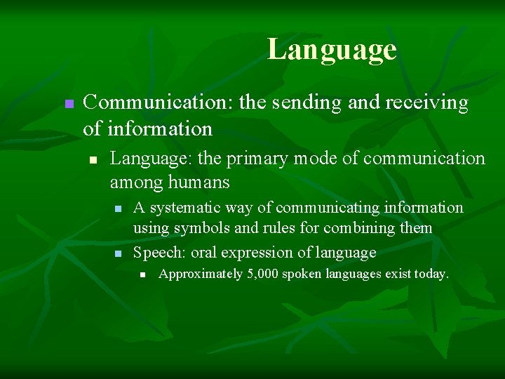 Language n Communication: the sending and receiving of information n Language: the primary mode Language n Communication: the sending and receiving of information n Language: the primary mode