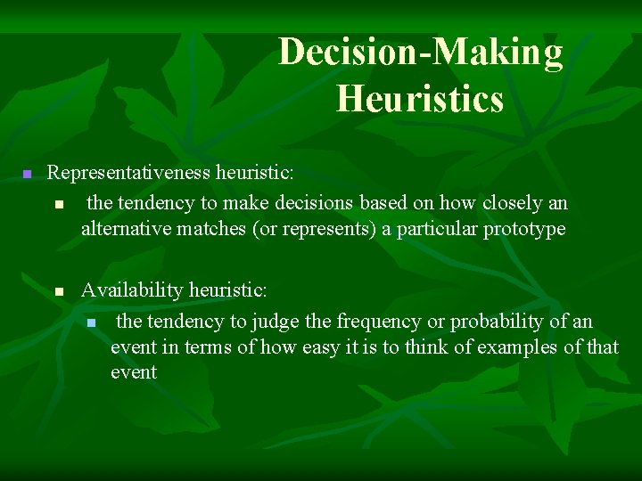 Decision-Making Heuristics n Representativeness heuristic: n the tendency to make decisions based on how Decision-Making Heuristics n Representativeness heuristic: n the tendency to make decisions based on how