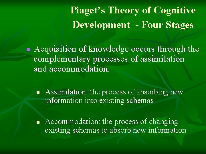 Piaget’s Theory of Cognitive Development - Four Stages n Acquisition of knowledge occurs through Piaget’s Theory of Cognitive Development - Four Stages n Acquisition of knowledge occurs through