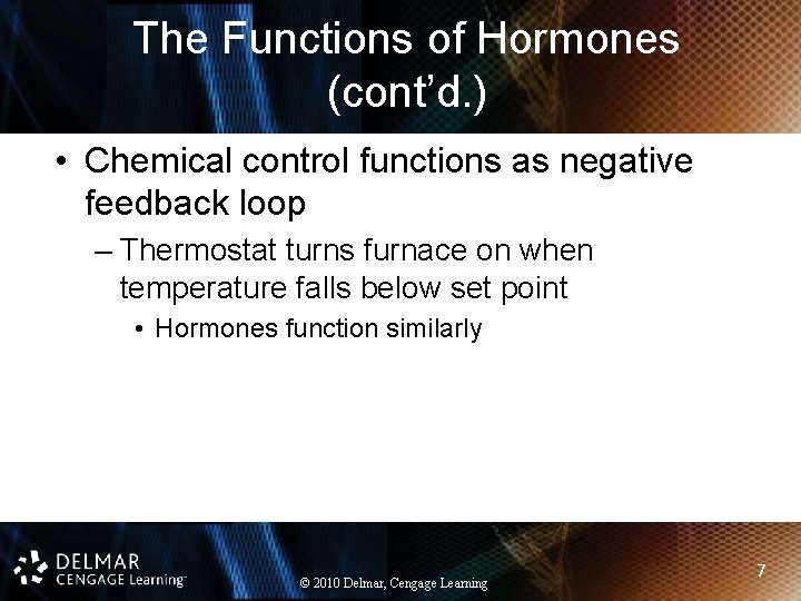 The Functions of Hormones (cont’d. ) • Chemical control functions as negative feedback loop