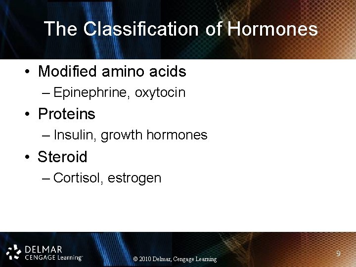 The Classification of Hormones • Modified amino acids – Epinephrine, oxytocin • Proteins –