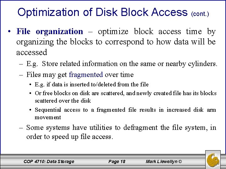 Optimization of Disk Block Access (cont. ) • File organization – optimize block access