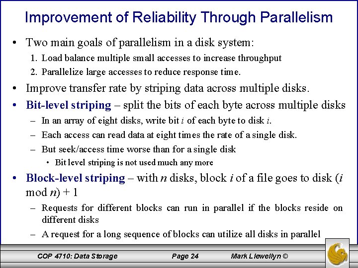 Improvement of Reliability Through Parallelism • Two main goals of parallelism in a disk