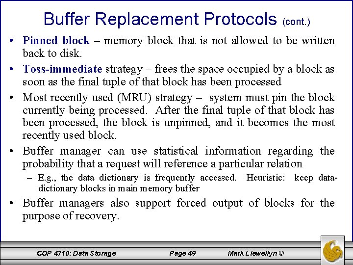 Buffer Replacement Protocols (cont. ) • Pinned block – memory block that is not