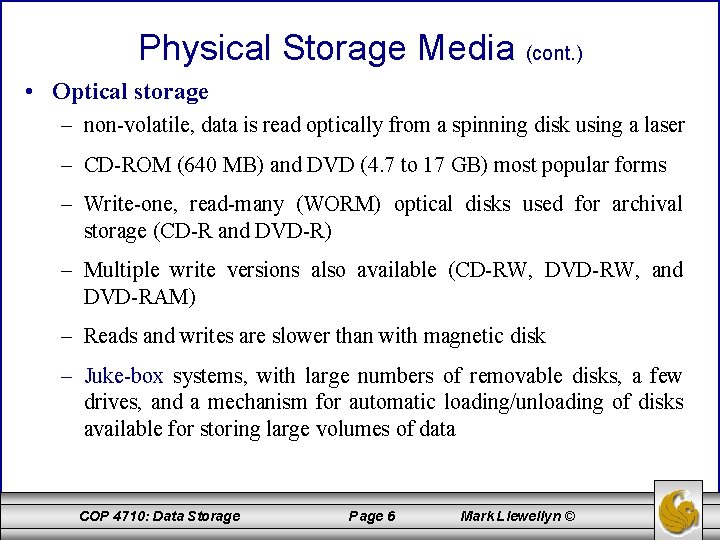 Physical Storage Media (cont. ) • Optical storage – non-volatile, data is read optically