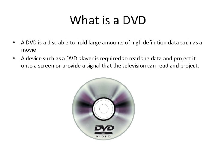 What is a DVD • A DVD is a disc able to hold large