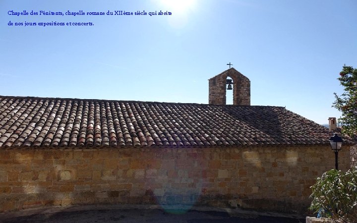 Chapelle des Pénitents, chapelle romane du XIIème siècle qui abrite de nos jours expositions