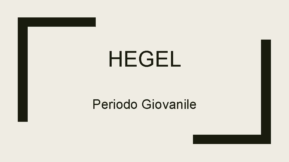 HEGEL Periodo Giovanile 