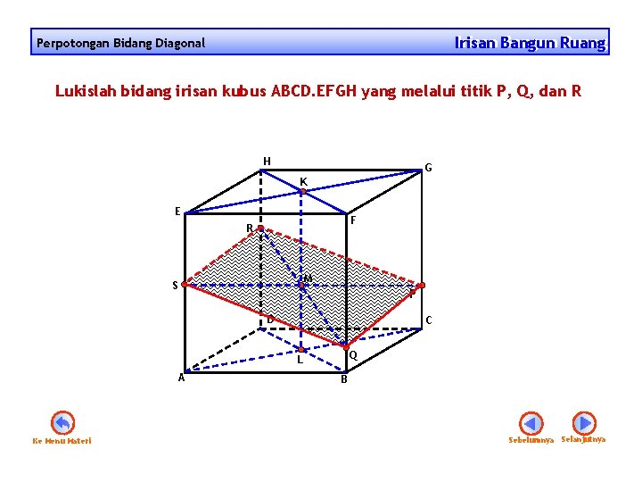 Irisan Bangun Ruang Irisan Perpotongan Bidang Diagonal Lukislah bidang irisan kubus ABCD. EFGH yang