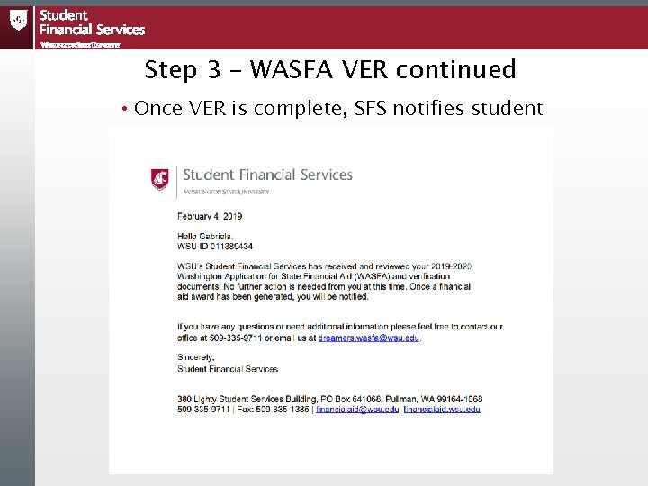 Step 3 – WASFA VER continued • Once VER is complete, SFS notifies student Step 3 – WASFA VER continued • Once VER is complete, SFS notifies student