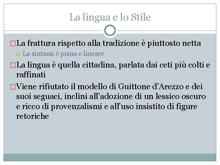 La lingua e lo Stile �La frattura rispetto alla tradizione è piuttosto netta La