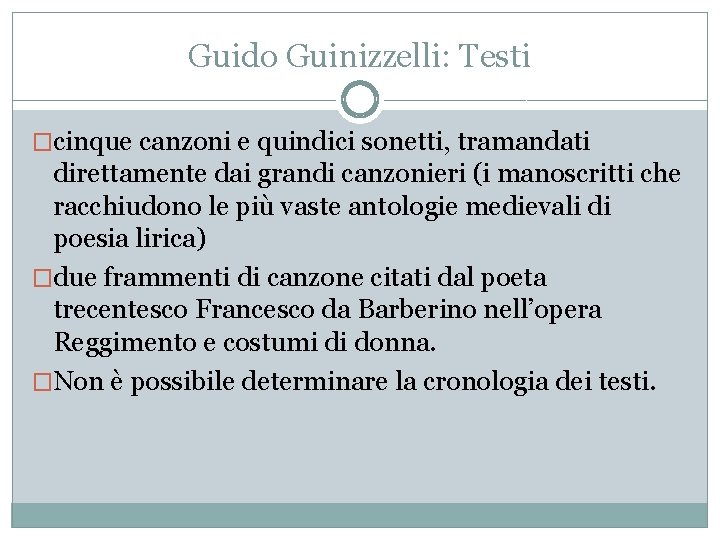 Guido Guinizzelli: Testi �cinque canzoni e quindici sonetti, tramandati direttamente dai grandi canzonieri (i