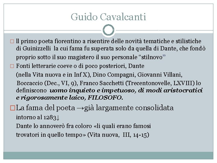 Guido Cavalcanti � ll primo poeta fiorentino a risentire delle novità tematiche e stilistiche