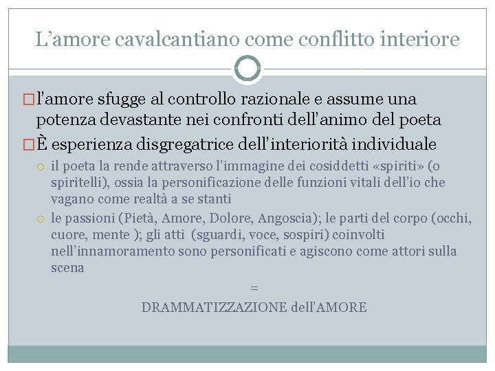 L’amore cavalcantiano come conflitto interiore �l’amore sfugge al controllo razionale e assume una potenza