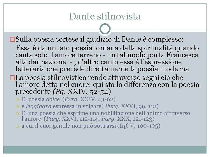 Dante stilnovista �Sulla poesia cortese il giudizio di Dante è complesso: Essa è da