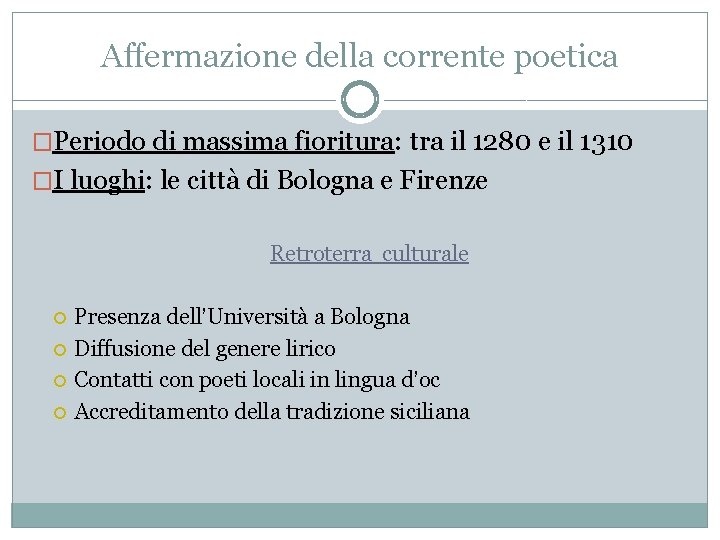 Affermazione della corrente poetica �Periodo di massima fioritura: tra il 1280 e il 1310