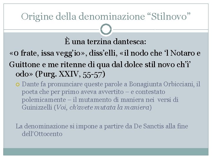 Origine della denominazione “Stilnovo” È una terzina dantesca: « 0 frate, issa vegg’io» ,