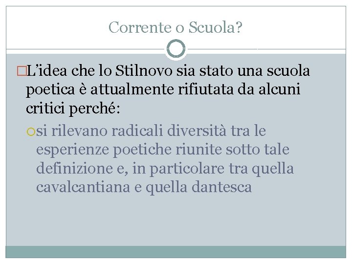 Corrente o Scuola? �L’idea che lo Stilnovo sia stato una scuola poetica è attualmente