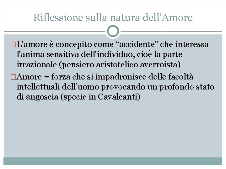 Riflessione sulla natura dell’Amore �L’amore è concepito come “accidente” che interessa l’anima sensitiva dell’individuo,