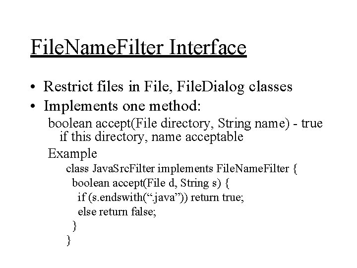 File. Name. Filter Interface • Restrict files in File, File. Dialog classes • Implements