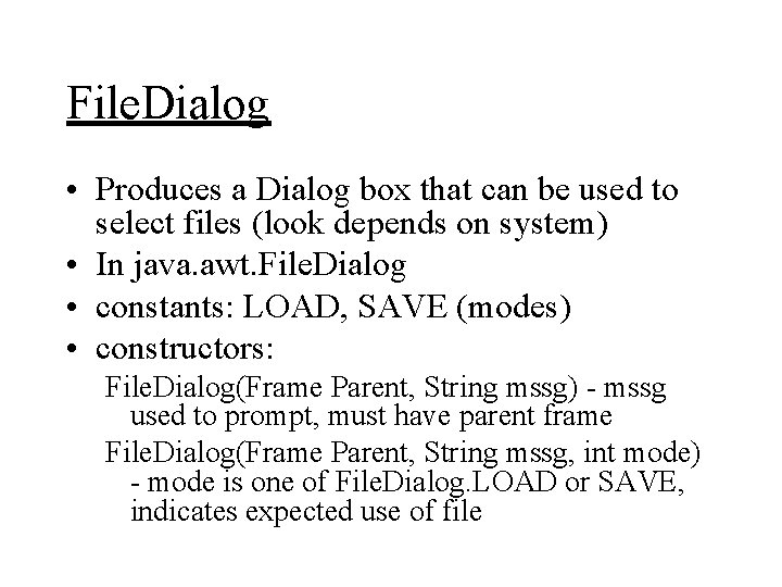 File. Dialog • Produces a Dialog box that can be used to select files