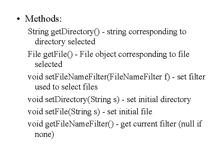  • Methods: String get. Directory() - string corresponding to directory selected File get.