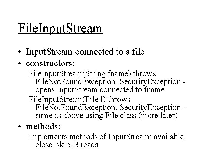 File. Input. Stream • Input. Stream connected to a file • constructors: File. Input.