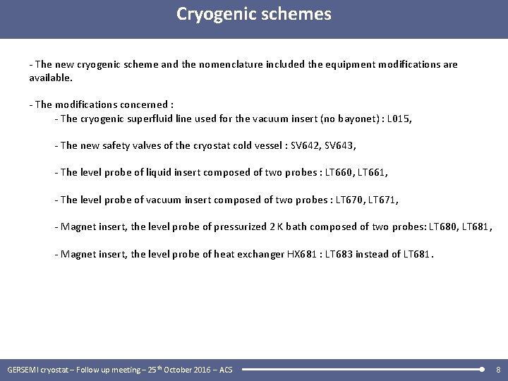 Cryogenic schemes - The new cryogenic scheme and the nomenclature included the equipment modifications