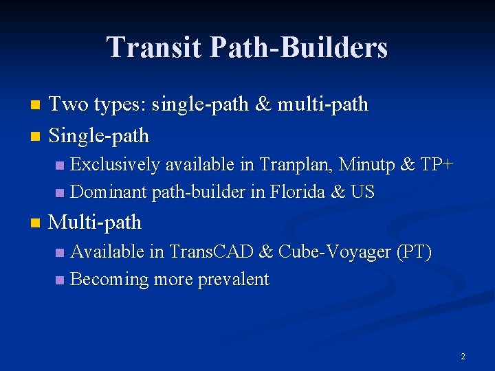 Transit Path-Builders Two types: single-path & multi-path n Single-path n Exclusively available in Tranplan, Transit Path-Builders Two types: single-path & multi-path n Single-path n Exclusively available in Tranplan,