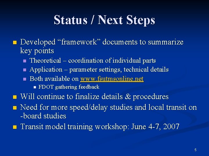 Status / Next Steps n Developed “framework” documents to summarize key points n n Status / Next Steps n Developed “framework” documents to summarize key points n n